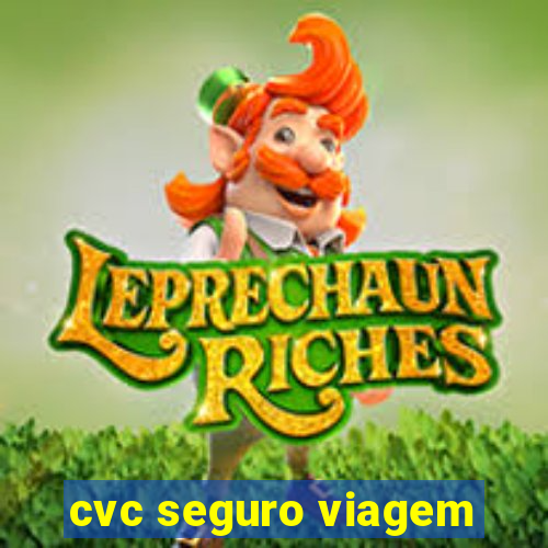 cvc seguro viagem